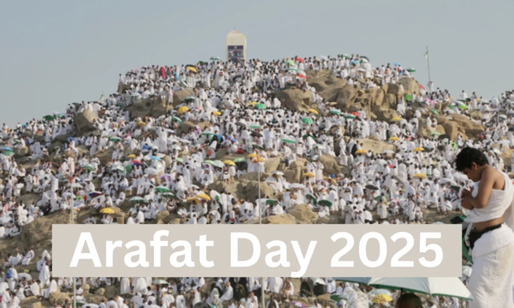 Arafat Day 2025: Meaning, Date, and Importance for Muslims....